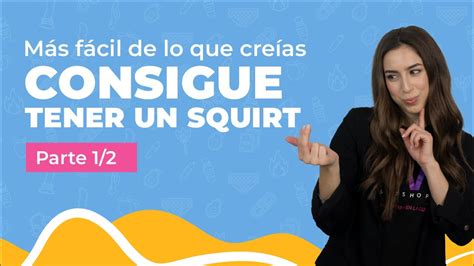 como hacer un squirt|Cómo conseguir un squirt en tres pasos